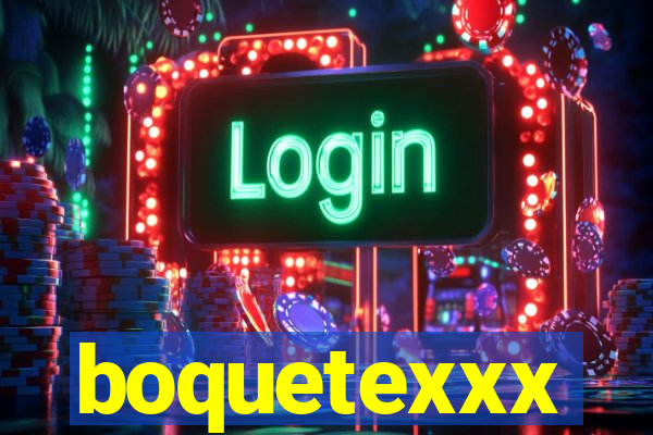 boquetexxx