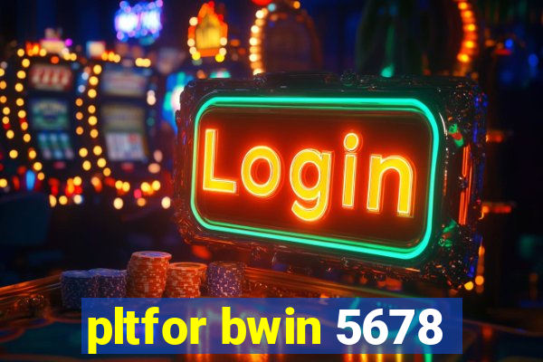 pltfor bwin 5678