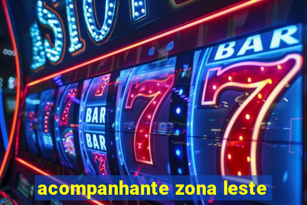 acompanhante zona leste