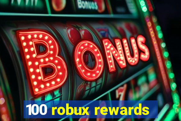 100 robux rewards