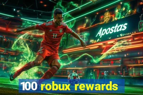 100 robux rewards