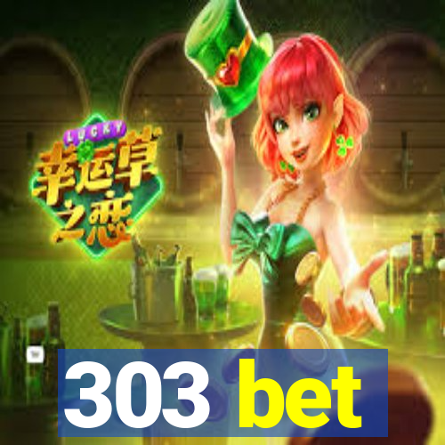 303 bet