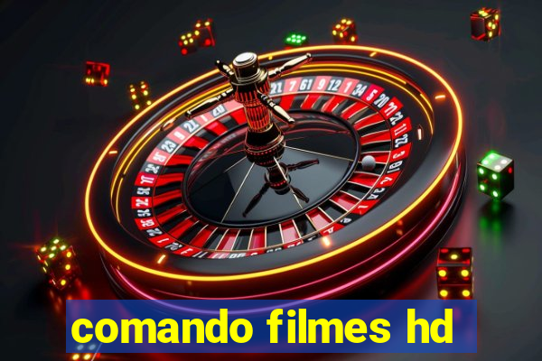 comando filmes hd