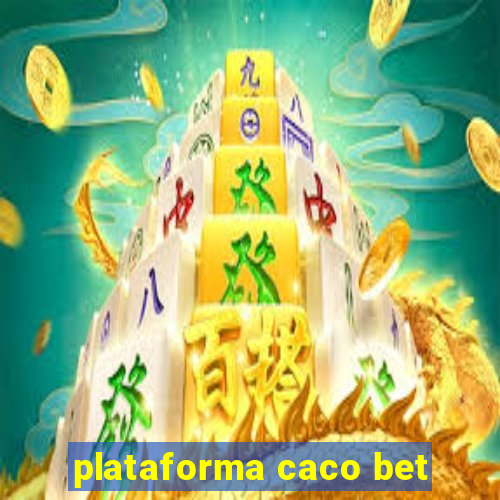 plataforma caco bet