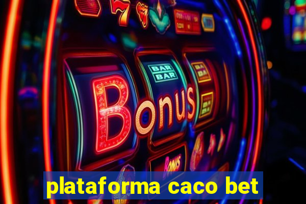 plataforma caco bet