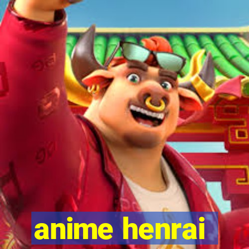 anime henrai