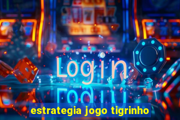 estrategia jogo tigrinho