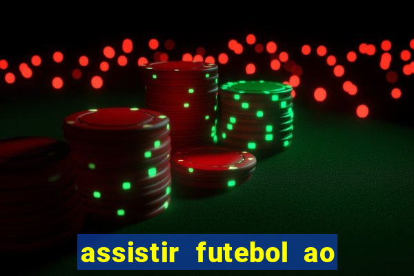 assistir futebol ao vivo sem travar