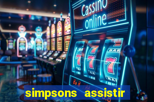 simpsons assistir online dublado