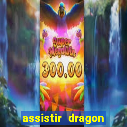 assistir dragon ball kai legendado