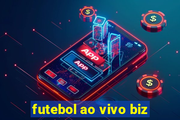 futebol ao vivo biz