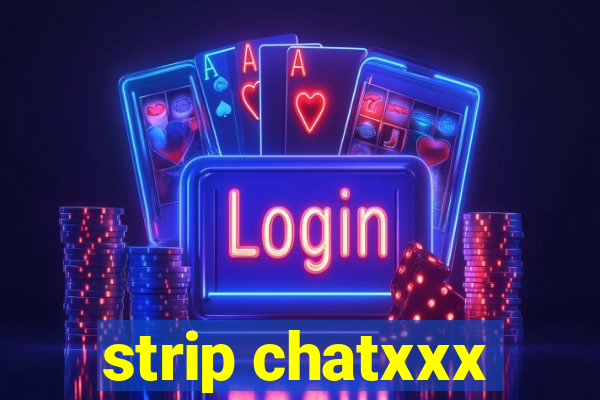 strip chatxxx