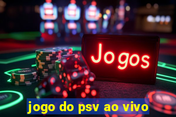 jogo do psv ao vivo