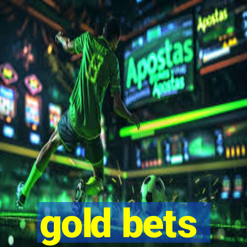 gold bets