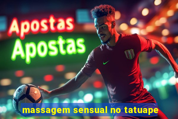 massagem sensual no tatuape