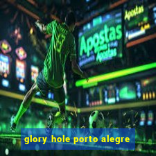 glory hole porto alegre