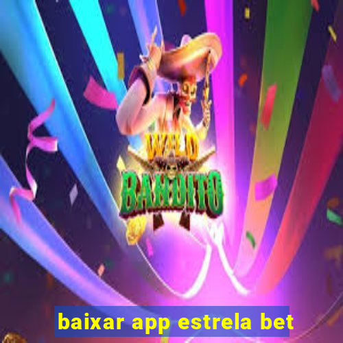 baixar app estrela bet