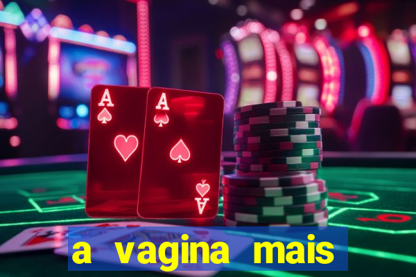 a vagina mais bonita do brasil