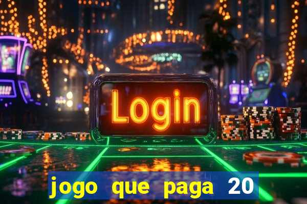 jogo que paga 20 reais para se cadastrar