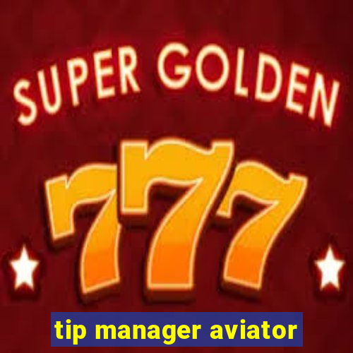 tip manager aviator