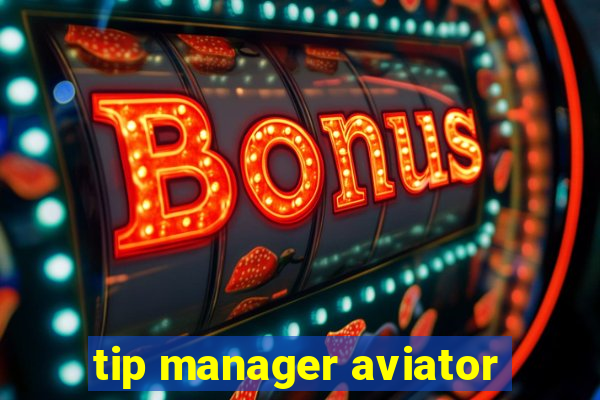 tip manager aviator