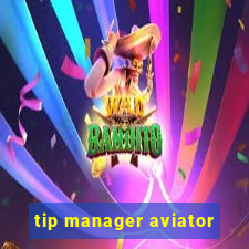 tip manager aviator