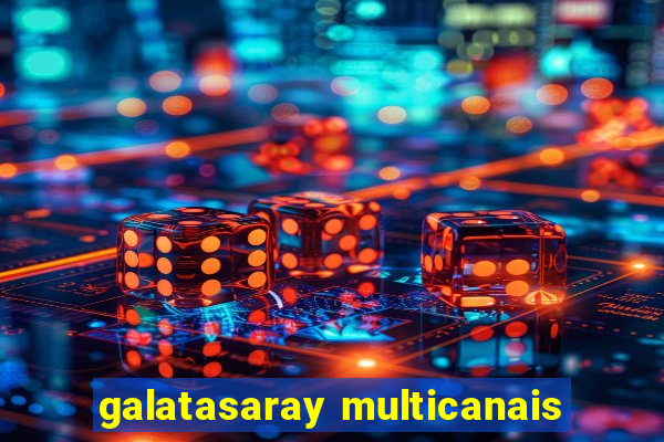 galatasaray multicanais