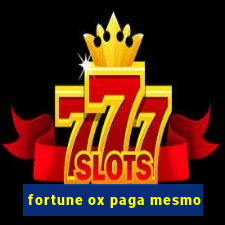 fortune ox paga mesmo