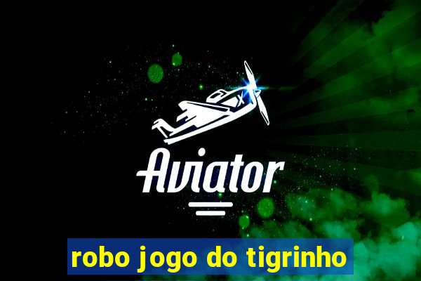 robo jogo do tigrinho