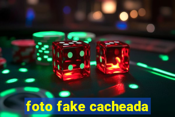 foto fake cacheada