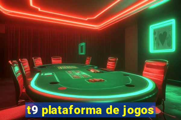 t9 plataforma de jogos