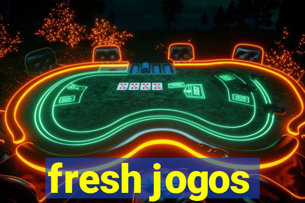 fresh jogos