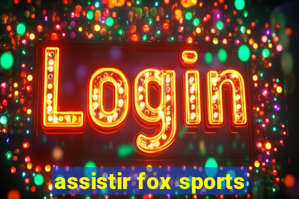 assistir fox sports