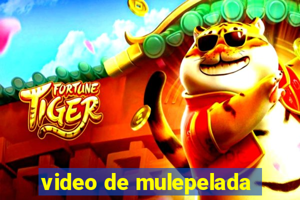 video de mulepelada