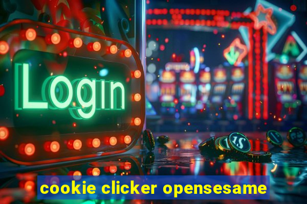 cookie clicker opensesame