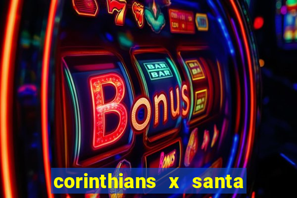 corinthians x santa cruz ao vivo hd