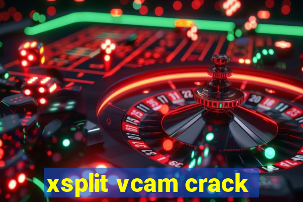 xsplit vcam crack