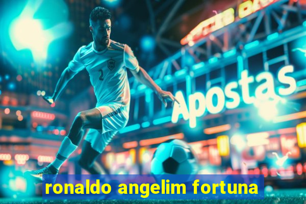 ronaldo angelim fortuna