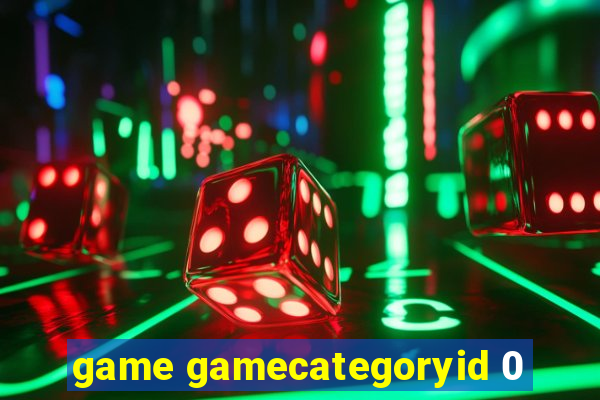 game gamecategoryid 0