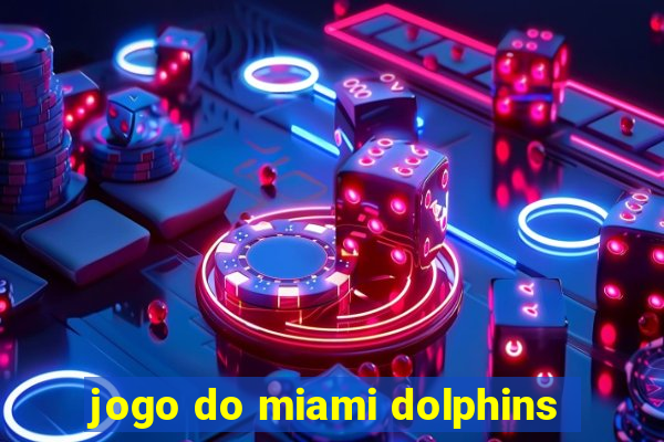 jogo do miami dolphins