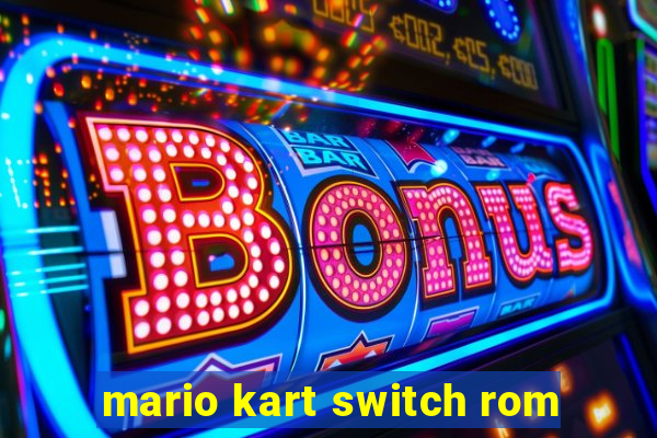 mario kart switch rom