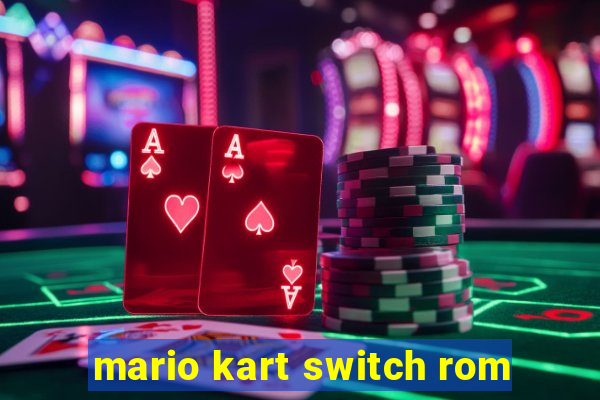 mario kart switch rom