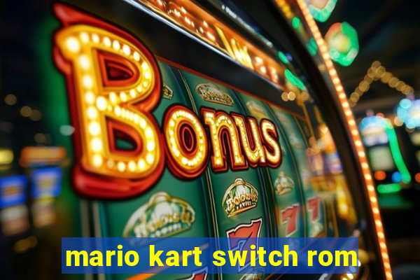 mario kart switch rom