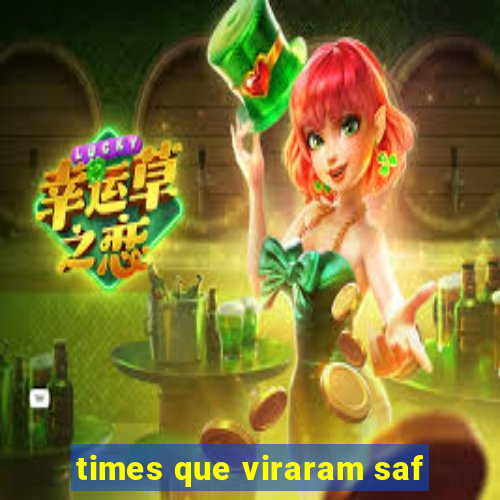 times que viraram saf