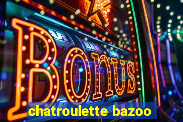 chatroulette bazoo