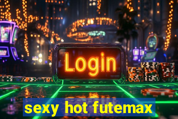 sexy hot futemax