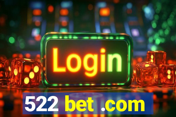 522 bet .com