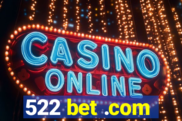 522 bet .com