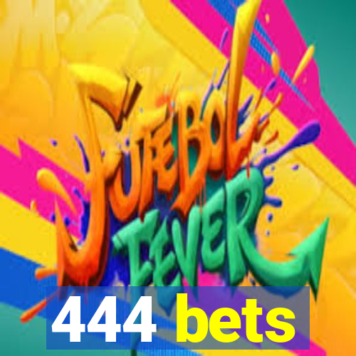 444 bets