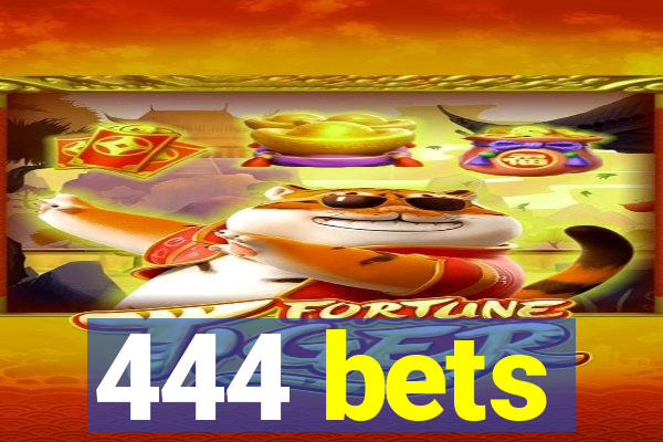 444 bets